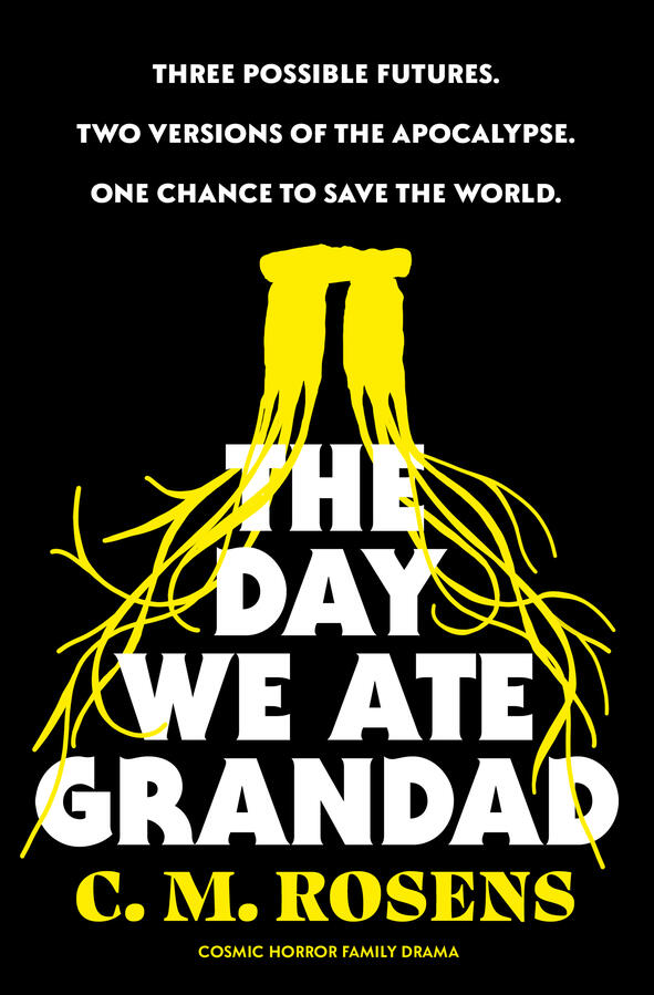 The Day We Ate Grandad by CM Rosens, a dysfunctional family novel for fans of Arthurian myth, Call of Cthulhu, and The Magnus Archives.