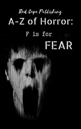 Black and white screaming child with black hollow eyes and distended mouth. Title is Red Cape Publishing A-Z of Horror: F is for Fear.